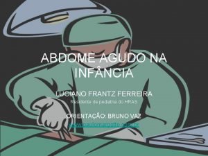 ABDOME AGUDO NA INF NCIA LUCIANO FRANTZ FERREIRA