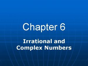 Irrational and complex numbers