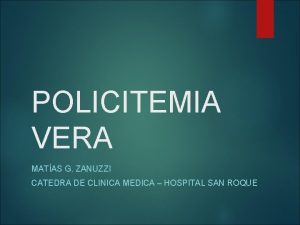 POLICITEMIA VERA MATAS G ZANUZZI CATEDRA DE CLINICA