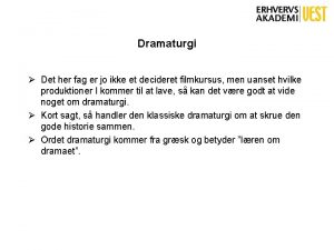 Dramaturgi Det her fag er jo ikke et