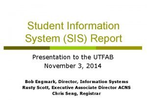 Student Information System SIS Report Presentation to the