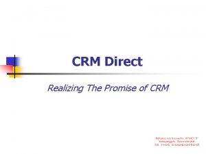 CRM Direct Realizing The Promise of CRM CRM CRM Direct Realizing The Promise of CRM CRM