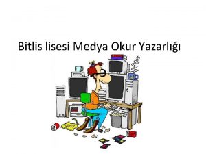 Bitlis lisesi Medya Okur Yazarl MEDYA OKURYAZARLII letiimimi