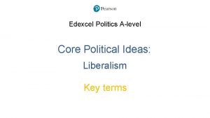 Edexcel Politics Alevel Core Political Ideas Liberalism Key