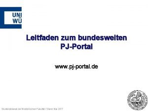 Leitfaden zum bundesweiten PJPortal www pjportal de Studiendekanat