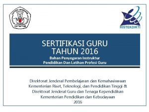 SERTIFIKASI GURU TAHUN 2016 Bahan Penyegaran Instruktur Pendidikan