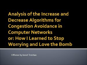 Analysis of the Increase and Decrease Algorithms for