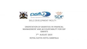 SKILLS DEVELOPMENT FACILITY ORIENTATION OF GRANTEES IN FINANCIAL