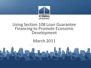 Using Section 108 Loan Guarantee Financing to Promote