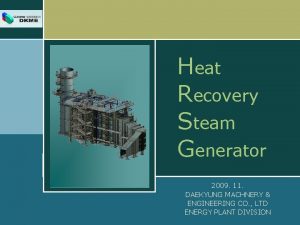 LOGO Heat Recovery Steam Generator 2009 11 DAEKYUNG