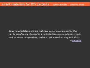 smart materials for DIY projects open Materials catarina