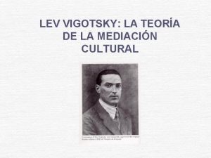 LEV VIGOTSKY LA TEORA DE LA MEDIACIN CULTURAL