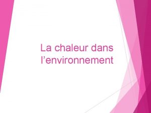 La chaleur dans lenvironnement Ides cls La chaleur