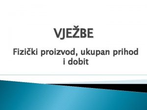 VJEBE Fiziki proizvod ukupan prihod i dobit Mjerenje