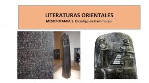 LITERATURAS ORIENTALES MESOPOTAMIA 1 El cdigo de Hammurabi