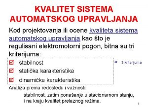 KVALITET SISTEMA AUTOMATSKOG UPRAVLJANJA Kod projektovanja ili ocene