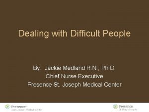 Dealing with Difficult People By Jackie Medland R
