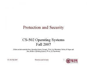 Protection and Security CS502 Operating Systems Fall 2007