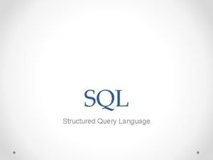 SQL Structured Query Language Il linguaggio SQL un