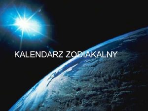 KALENDARZ ZODIAKALNY Zodiak pas na sferze niebieskiej w