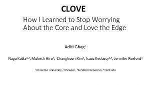 CLOVE How I Learned to Stop Worrying About