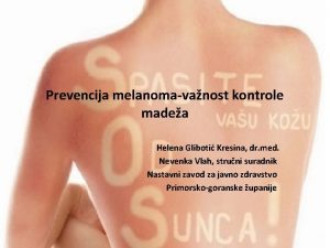 Prevencija melanomavanost kontrole madea Helena Gliboti Kresina dr