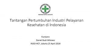 Tantangan Pertumbuhan Industri Pelayanan Kesehatan di Indonesia Kuntjoro