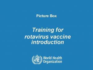 Picture Box Training for rotavirus vaccine introduction Foreword