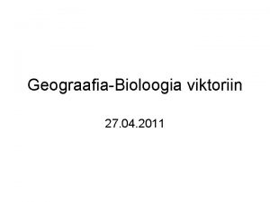 GeograafiaBioloogia viktoriin 27 04 2011 1 Vii kokku