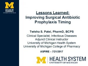 Lessons Learned Improving Surgical Antibiotic Prophylaxis Timing Twisha