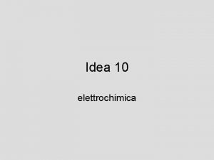 Idea 10 elettrochimica Pile a concentrazione Per laltra