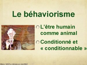 Le bhaviorisme Ltre humain comme animal Conditionn et
