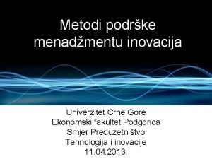 Metodi podrke menadmentu inovacija Univerzitet Crne Gore Ekonomski