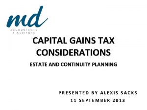 CAPITAL GAINS TAX CONSIDERATIONS ESTATE AND CONTINUITY PLANNING