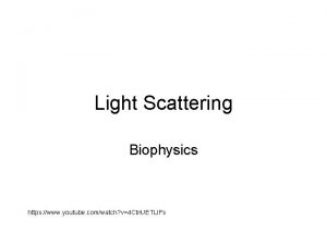 Light Scattering Biophysics https www youtube comwatch v4