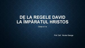 DE LA REGELE DAVID LA MPRATUL HRISTOS Clasa