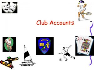 Club Accounts What is a Club A club