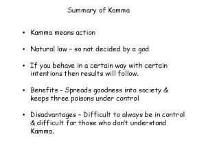 Summary of Kamma Kamma means action Natural law
