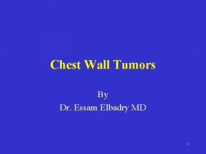 Chest Wall Tumors By Dr Essam Elbadry MD