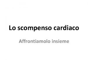 Lo scompenso cardiaco Affrontiamolo insieme DIMENSIONI E RILEVANZA