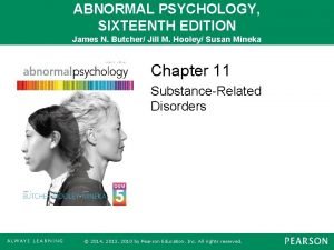 ABNORMAL PSYCHOLOGY SIXTEENTH EDITION James N Butcher Jill