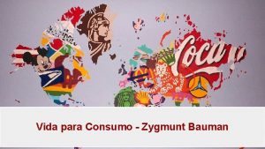 Zygmunt bauman consumismo