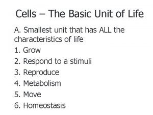 Cells The Basic Unit of Life A Smallest