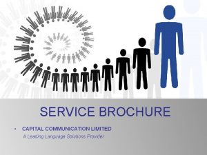 SERVICE BROCHURE CAPITAL COMMUNICATION LIMITED A Leading Language