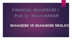 Prof Dr Kerim BANAR FNANSAL MUHASEBE I Prof