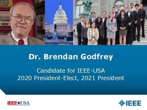 Dr Brendan Godfrey Candidate for IEEEUSA 2020 PresidentElect
