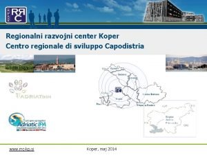 Regionalni razvojni center Koper Centro regionale di sviluppo