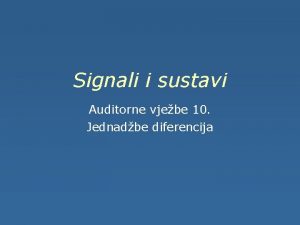 Signali i sustavi Auditorne vjebe 10 Jednadbe diferencija