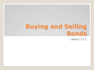 Buying and Selling Bonds Lesson 13 2 You