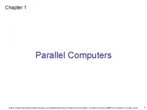 Chapter 1 Parallel Computers Slides for Parallel Programming